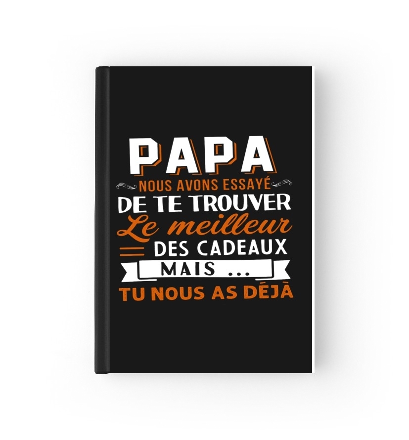 Papa nous avons essaye de trouver le meilleur des cadeaux mais tu nous as deja für Passhülle