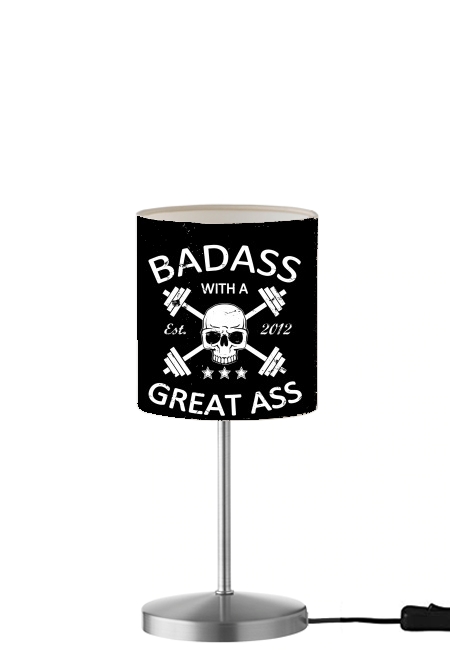 Badass with a great ass für Tisch- / Nachttischlampe