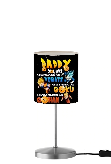 Daddy you are as badass as Vegeta As strong as Goku as fearless as Gohan You are the best für Tisch- / Nachttischlampe