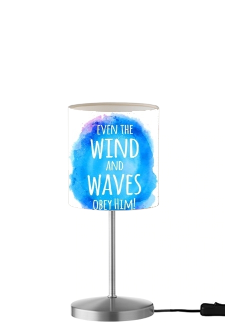 Even the wind and waves Obey him Matthew 8v27 für Tisch- / Nachttischlampe