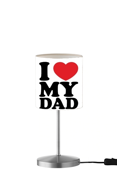 I love my DAD für Tisch- / Nachttischlampe