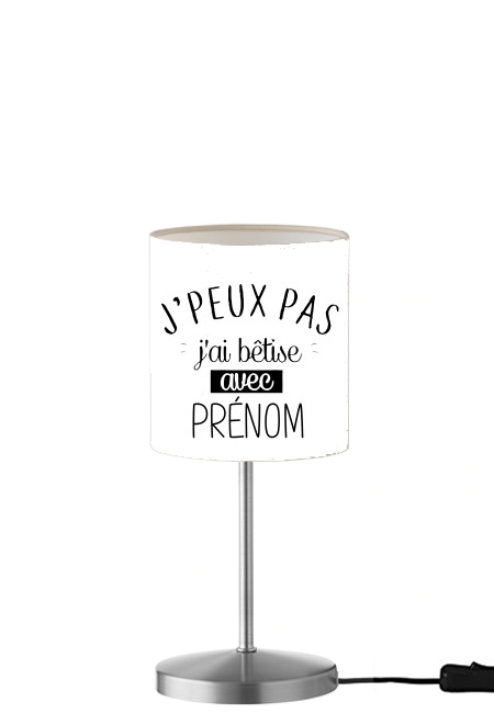 Je peux pas jai betise avec prenom personnalisable für Tisch- / Nachttischlampe