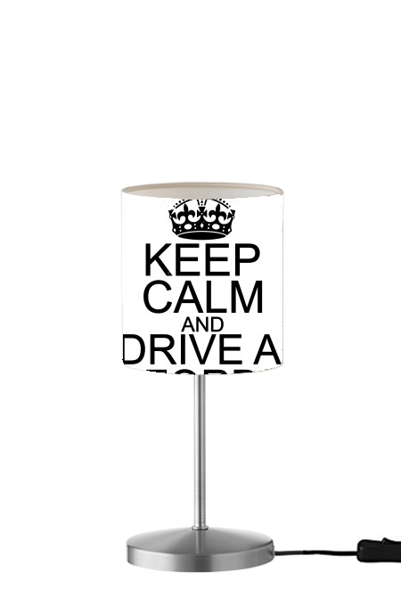 Keep Calm And Drive a Ford für Tisch- / Nachttischlampe