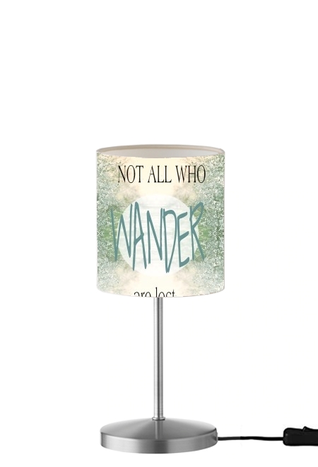 Not All Who wander are lost für Tisch- / Nachttischlampe