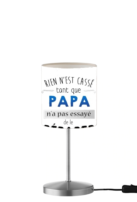 Rien n'est cassé tant que papa n'a pas essayé de réparer für Tisch- / Nachttischlampe