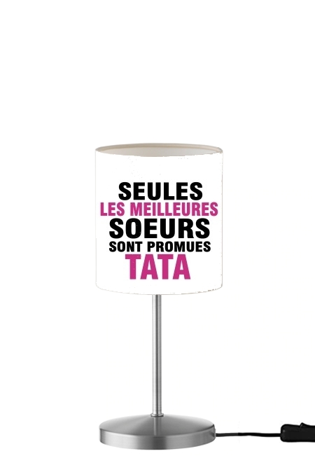 Seules les meilleures soeurs sont promues tata für Tisch- / Nachttischlampe