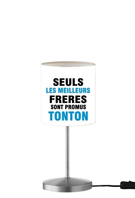 Seuls les meilleurs freres sont promus tonton für Tisch- / Nachttischlampe