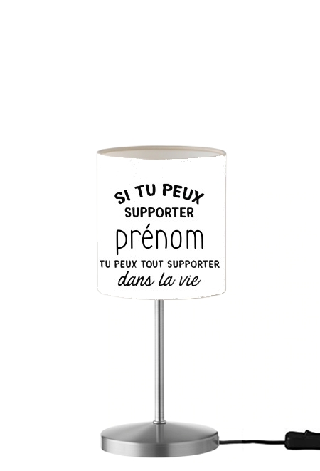 Si tu peux supporter prenom tu peux tout supporter dans la vie für Tisch- / Nachttischlampe