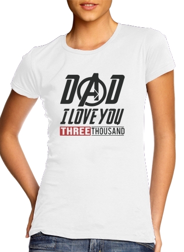 Dad i love you three thousand Avengers Endgame für Damen T-Shirt